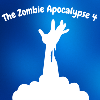 The Zombie Apocalypse 4